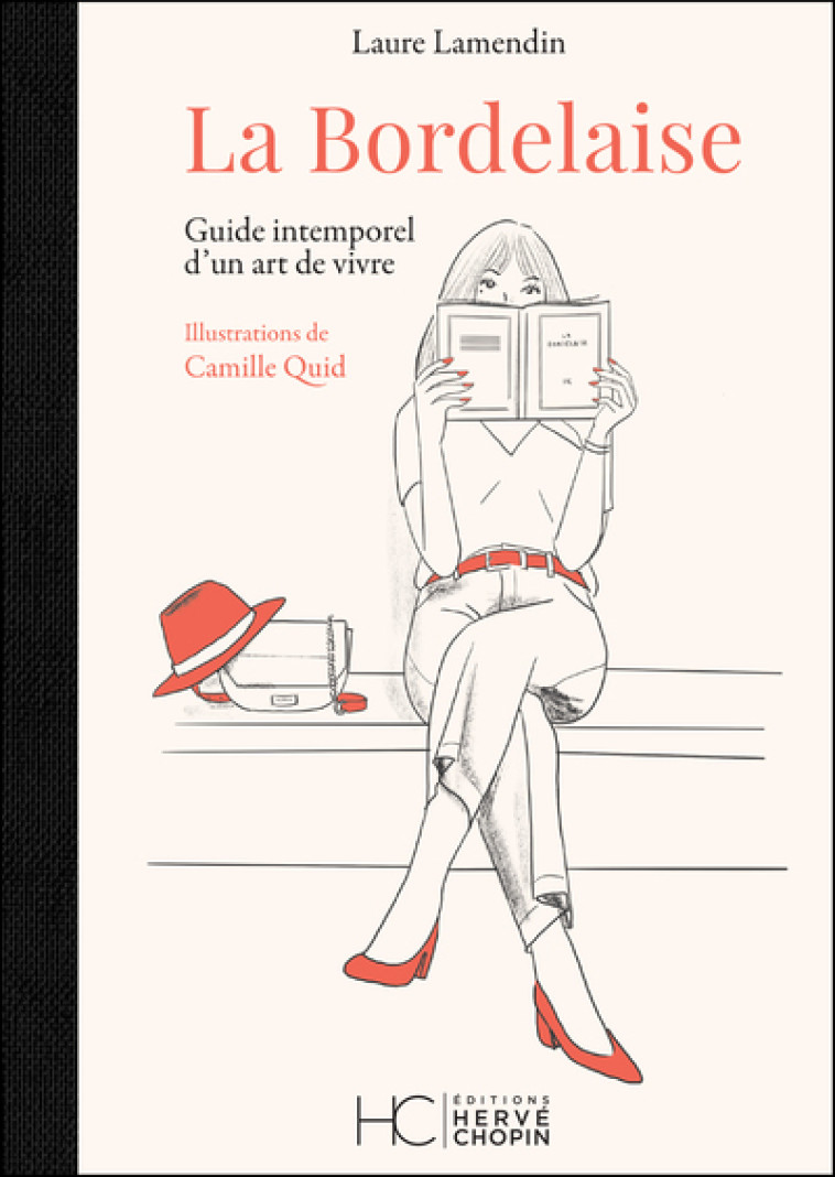 La Bordelaise - Guide intemporel d'un art de vivre - Laure Lamendin, Camille Quid - HERVE CHOPIN ED