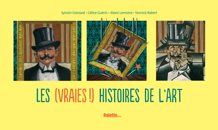 Les (vraies !) histoires de l'art -  Collectif - PALETTE