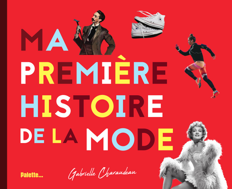 Ma première histoire de la mode - Gabrielle Charaudeau - PALETTE