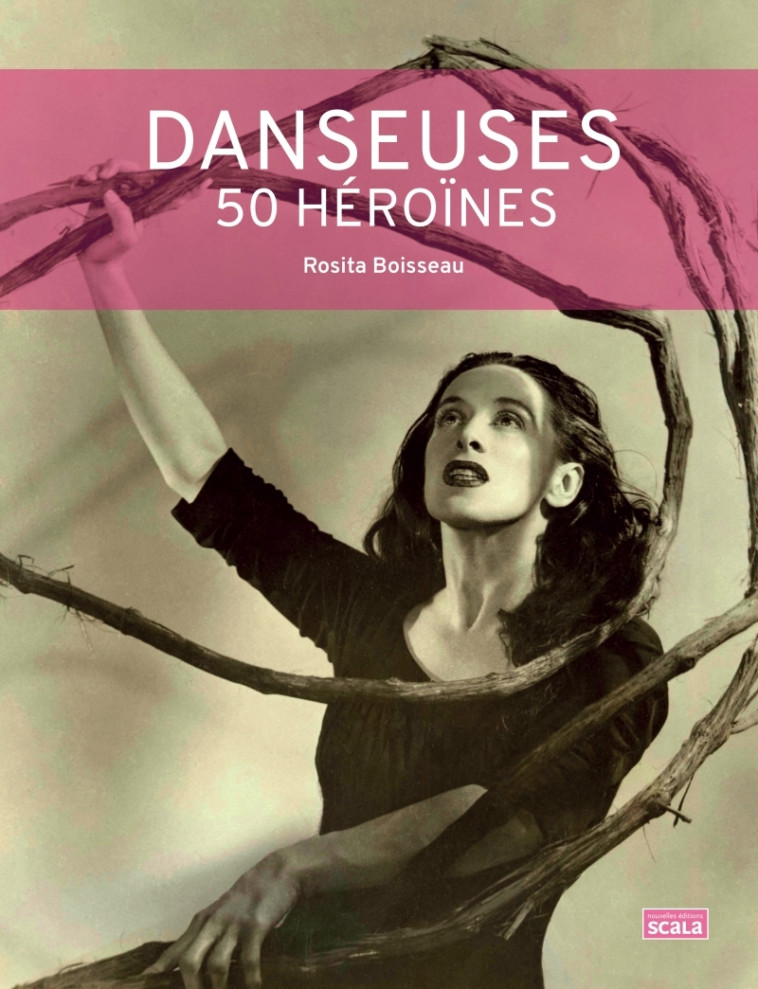 Danseuses 50 héroïnes - Rosita Boisseau - SCALA