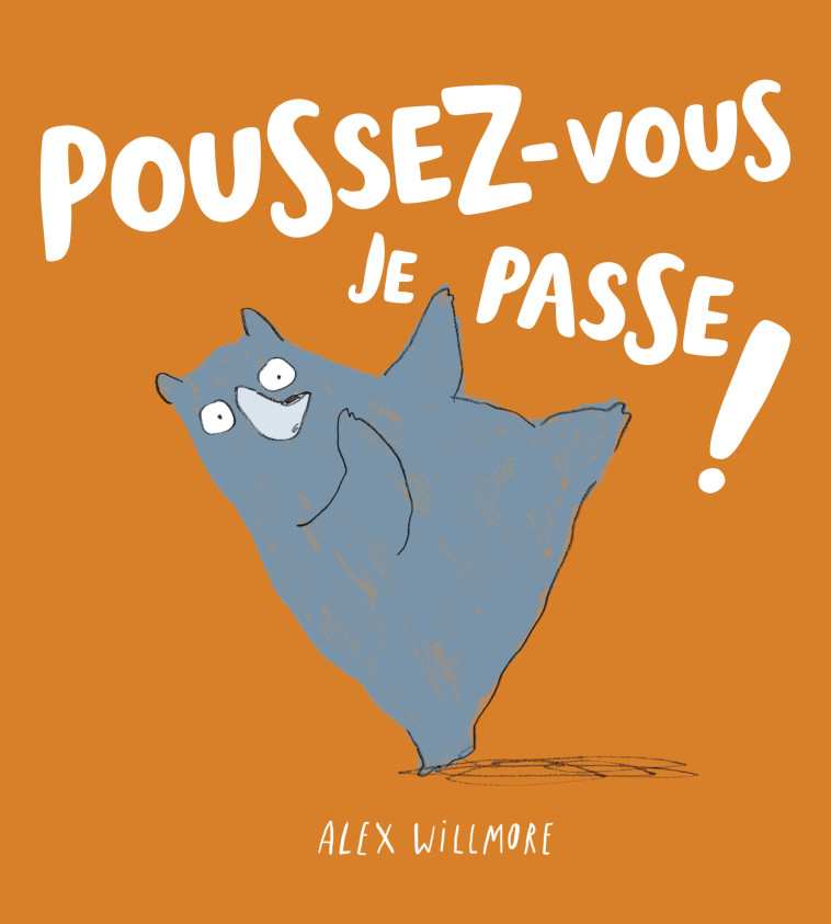 POUSSEZ-VOUS JE PASSE ! - Alex Wilmore - 1 2 3 SOLEIL