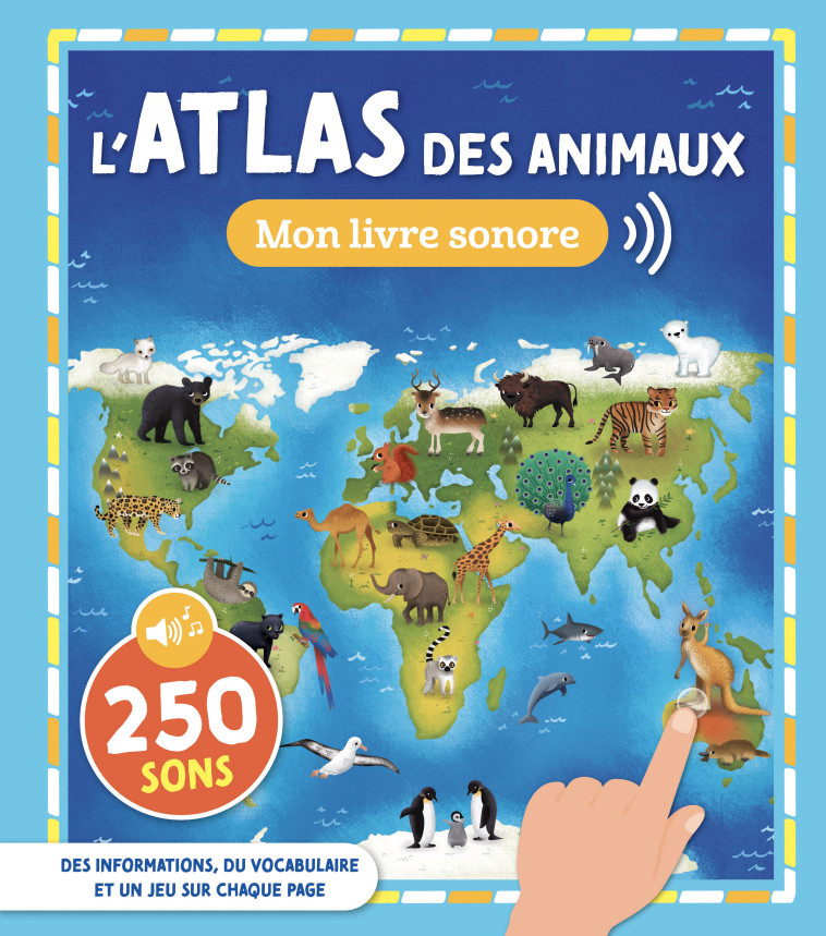 MON ATLAS SONORE - L'ATLAS DES ANIMAUX - Collectif Collectif - 1 2 3 SOLEIL