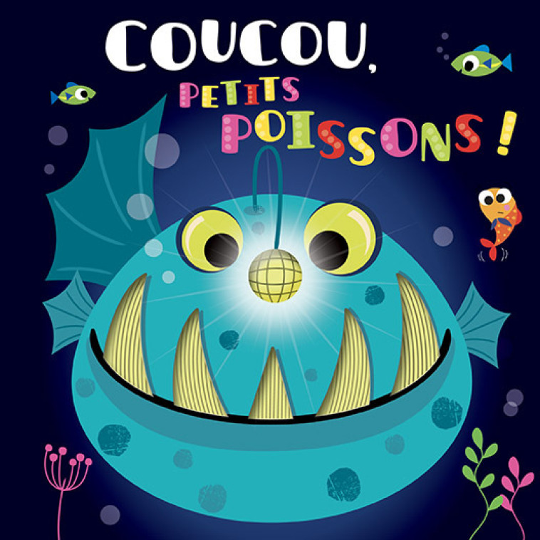 LIVRE A TOUCHER SILICONE - COUCOU, PETITS POISSONS ! - Rosie Greening, Stuart Lynch - 1 2 3 SOLEIL