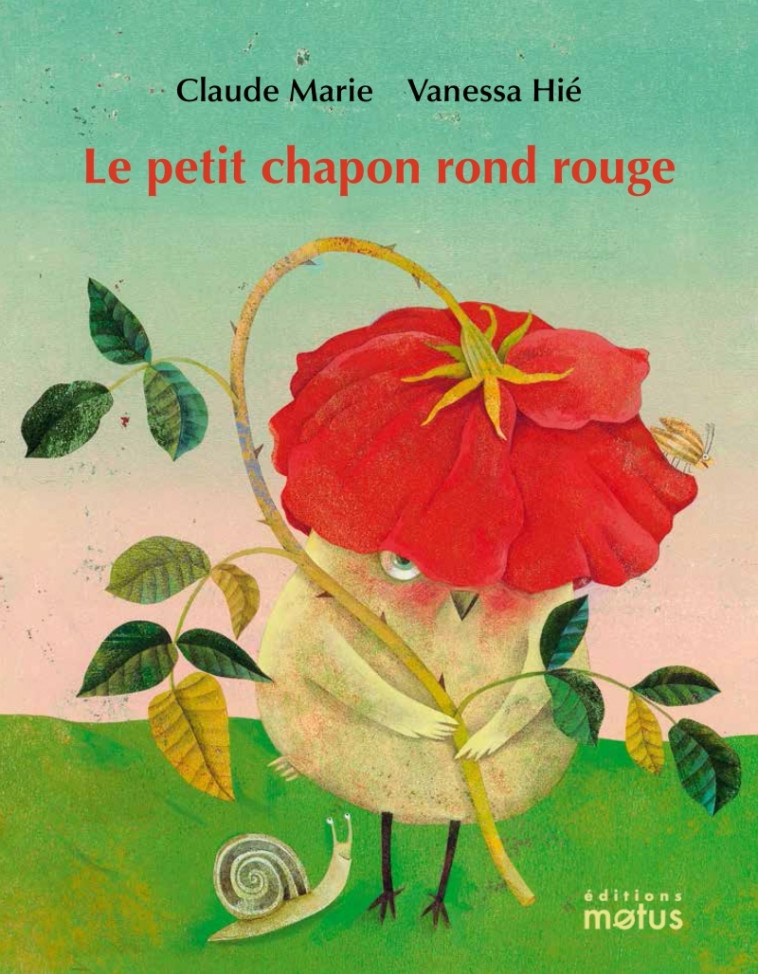 Le petit chapon rond rouge - Claude Marie, Vanessa Hie - MOTUS