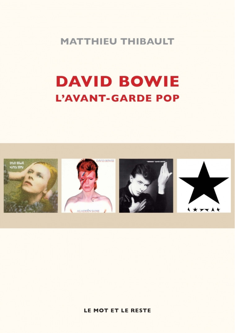 DAVID BOWIE - L'AVANT-GARDE POP - Matthieu Thibault - MOT ET LE RESTE