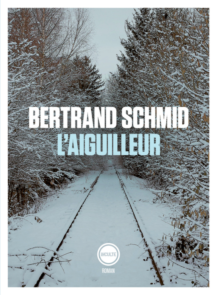 L'aiguilleur - Bertrand Schmid - INCULTEDERMARGE