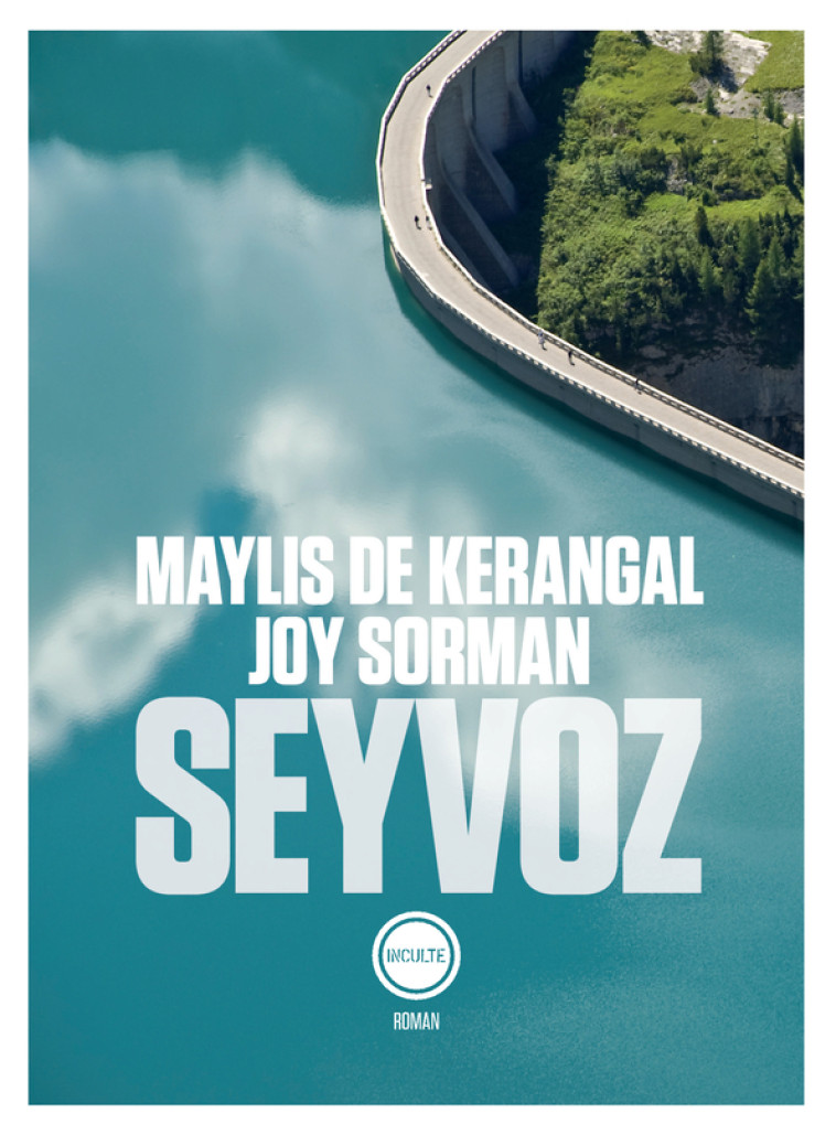 Seyvoz - Joy Sorman, Maylis De kerangal - INCULTEDERMARGE