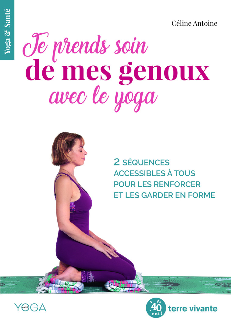 Je prends soin de mes genoux avec le yoga  - Céline Antoine - TERRE VIVANTE