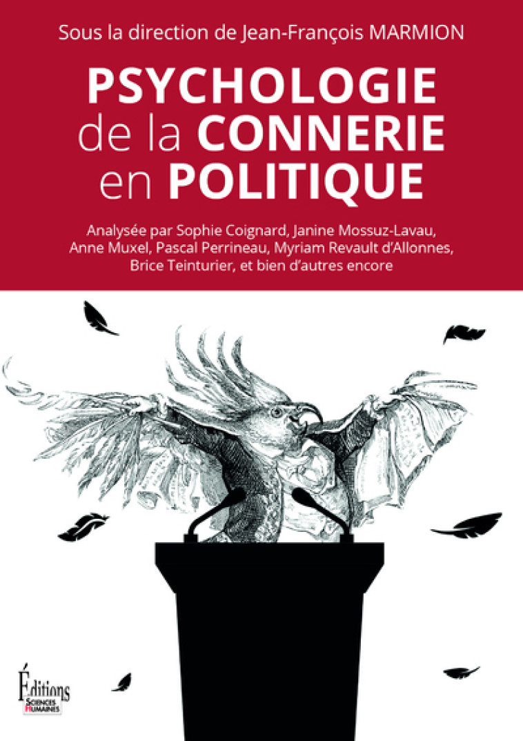 Psychologie de la connerie en politique - Jean-François Marmion, Jean Garrigues, Janine Mossuz-Lavau, Anne Muxel, Pascal Perrineau, Myriam Revault d'Allonnes, Brice Teinturier  - SCIENCES HUMAIN