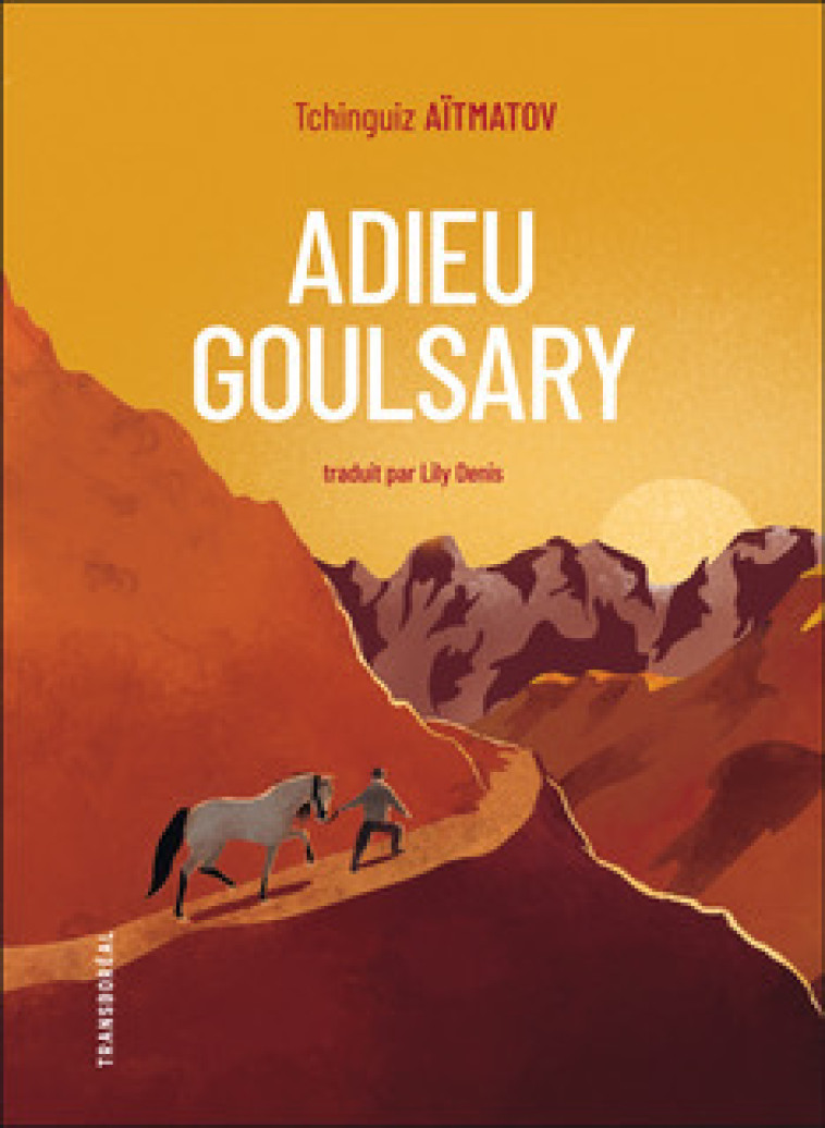 Adieu Goulsary - Tchinguiz AITMATOV, Lily Denis, René Cagnat - TRANSBOREAL