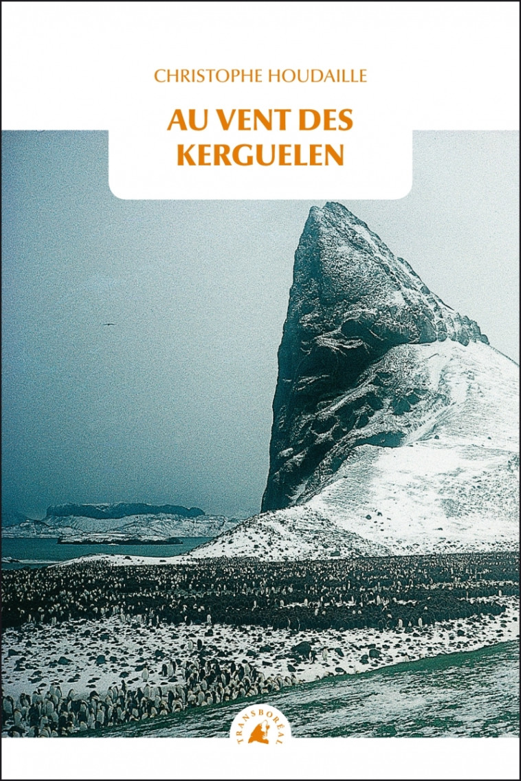 Au vent des Kerguelen - Christophe HOUDAILLE - TRANSBOREAL