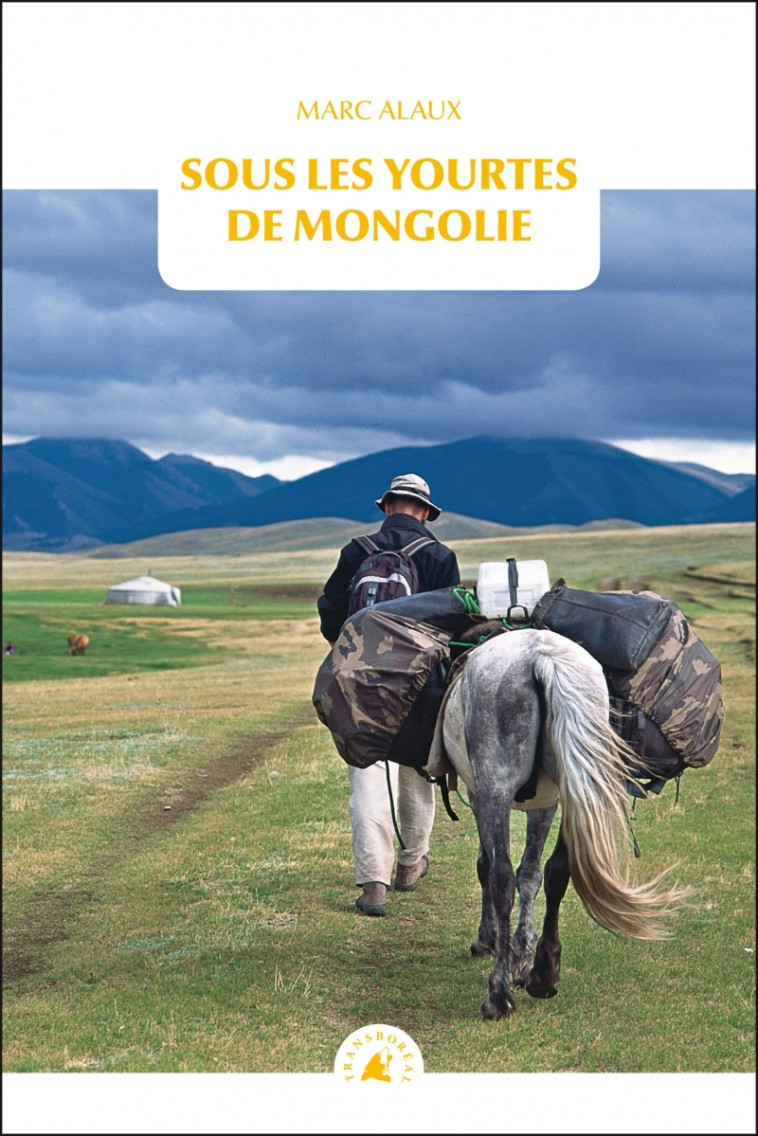 Sous les yourtes de Mongolie - Marc ALAUX - TRANSBOREAL