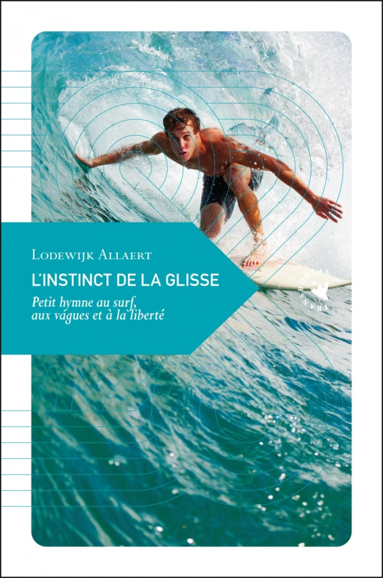 L'Instinct de la glisse - Petit hymne au surf, aux vagues et - Lodewijk ALLAERT - TRANSBOREAL