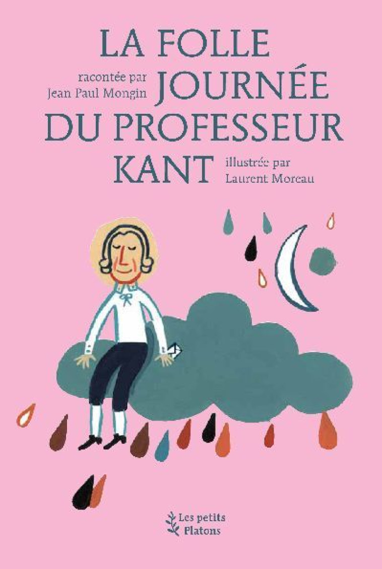 La Folle journée du professeur Kant - Jean-Paul Mongin, Laurent Moreau - PETITS PLATONS