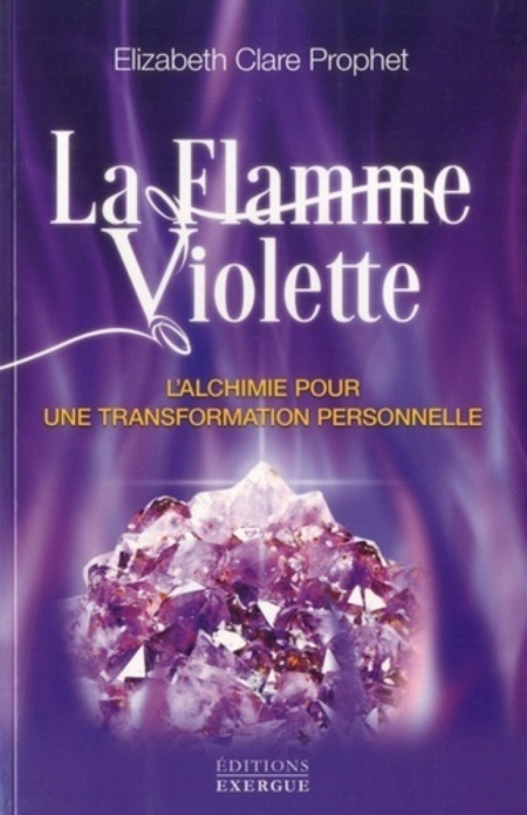 La flamme violette - Elizabeth Clare Prophet, Vanessa Dreux - EXERGUE