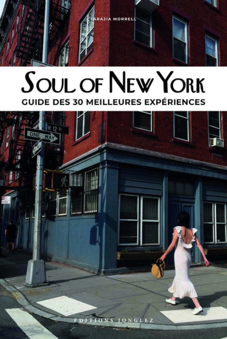 Soul of New York - Guide des 30 meilleures expériences - Tarajia Morell, Liz Barclay, Abbie Zuidema - JONGLEZ