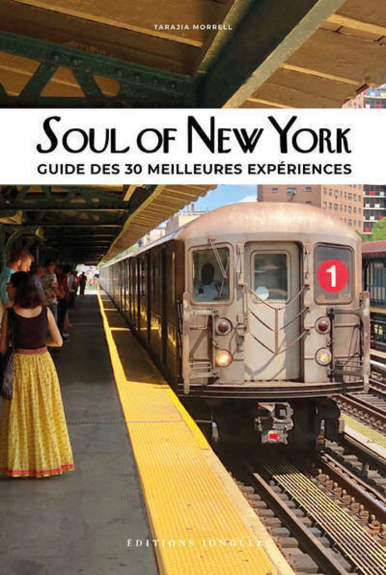 Soul of New York - Guide des 30 meilleures expériences - Tarajia Morell - JONGLEZ