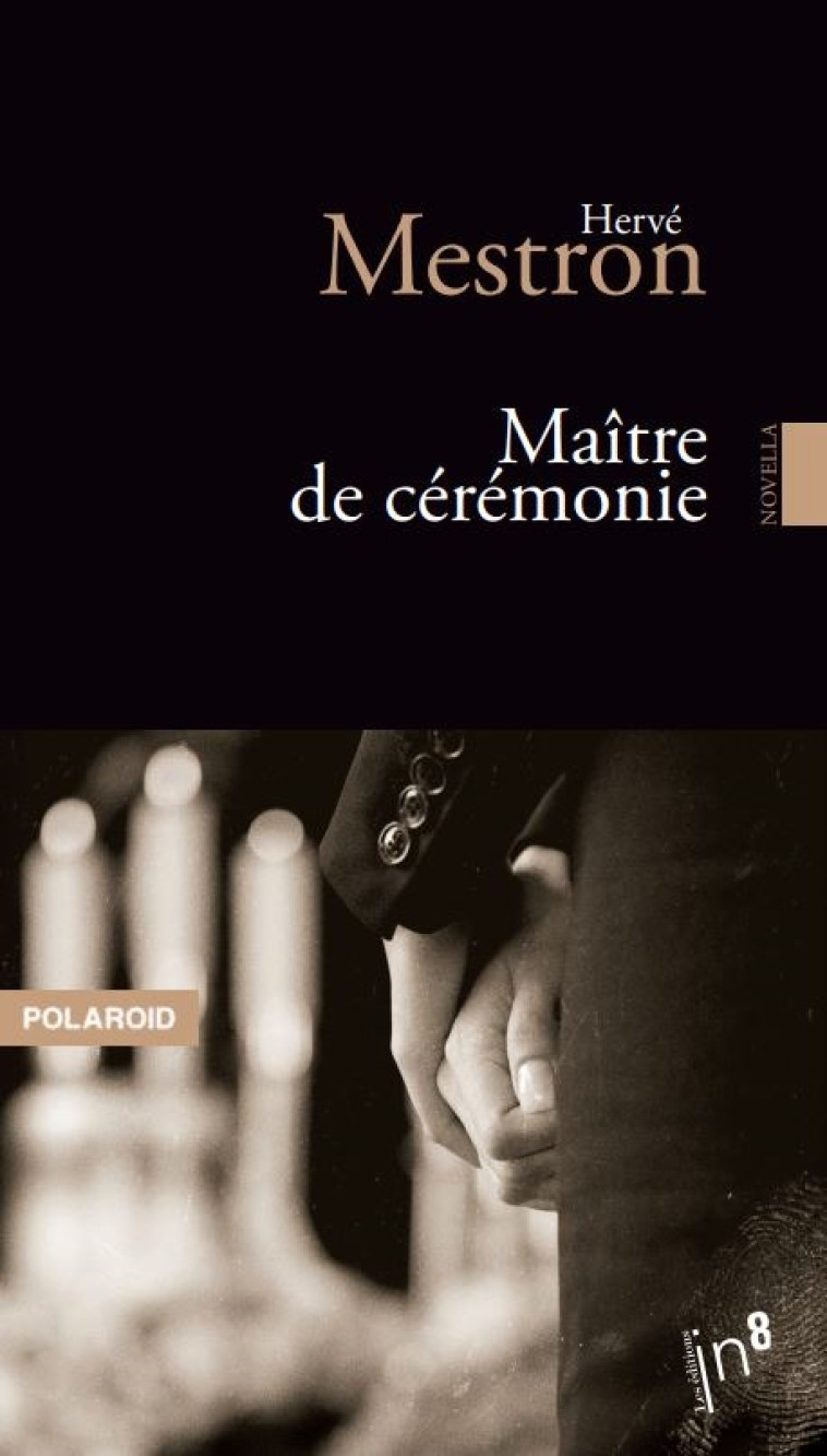 Le maître de cérémonie - novella - Hervé Mestron,  mestron herve - ATELIER IN8