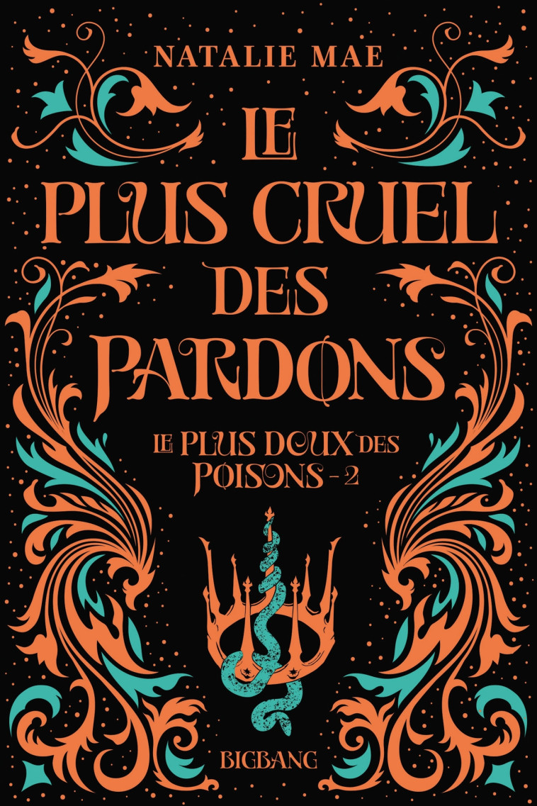 Le plus doux des poisons, T2 : Le plus cruel des pardons - Natalie Mae, Laurence Boischot - BIGBANG