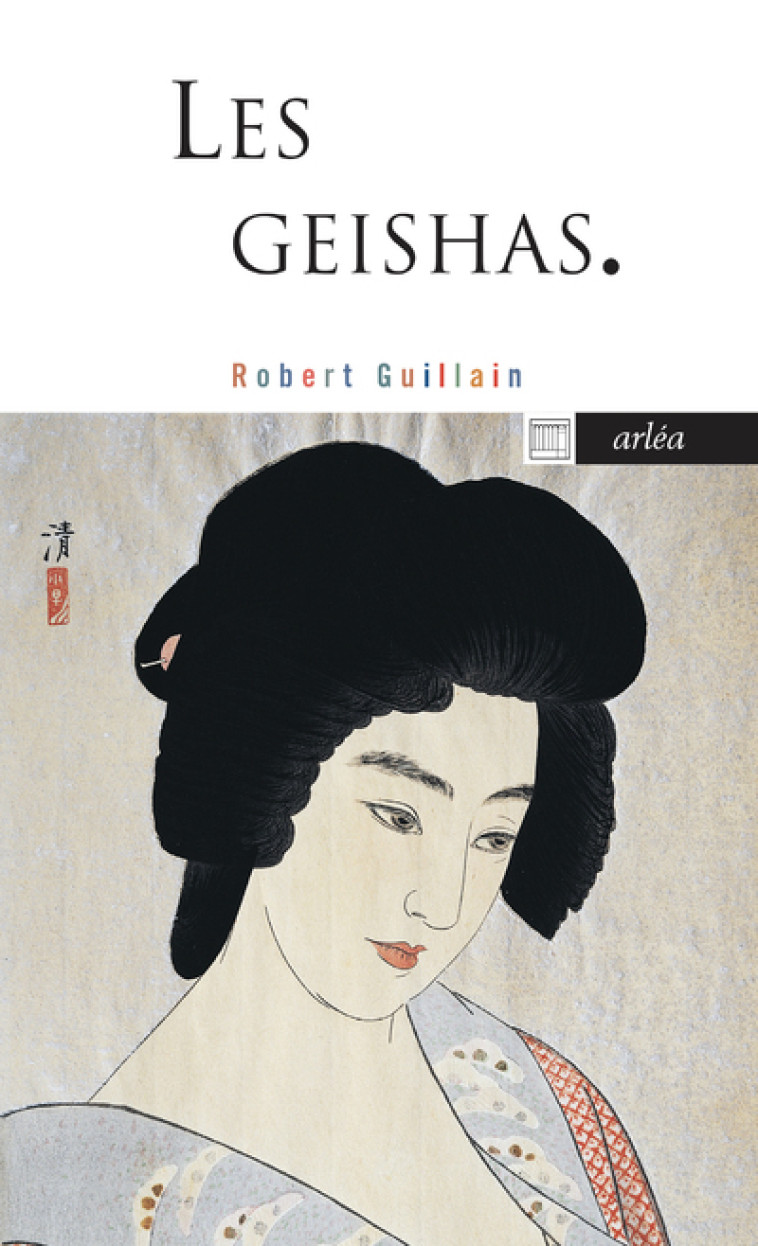 Les Geishas - Robert Guillain - ARLEA