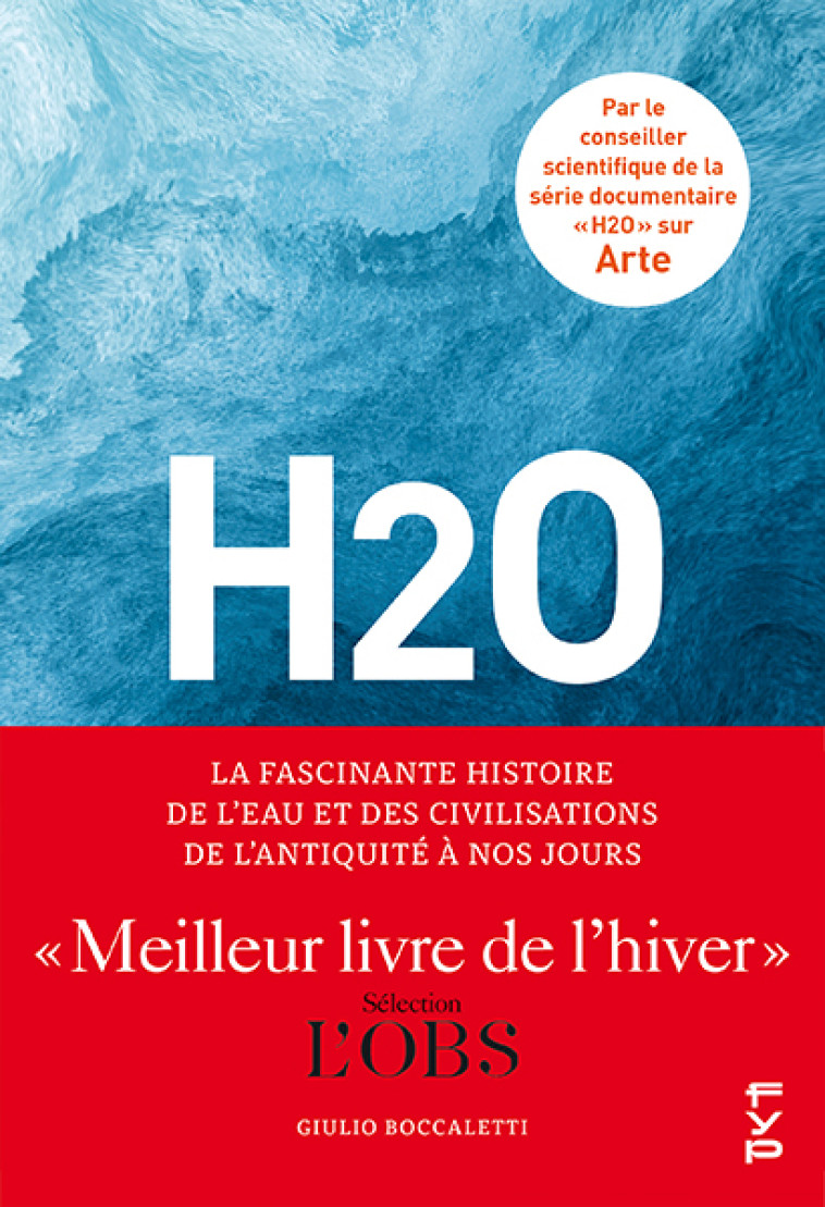 H2O : La fascinante histoire de l'eau et des civilisations de l'Antiquité à nos jours - Giulio  Boccaletti - FYP