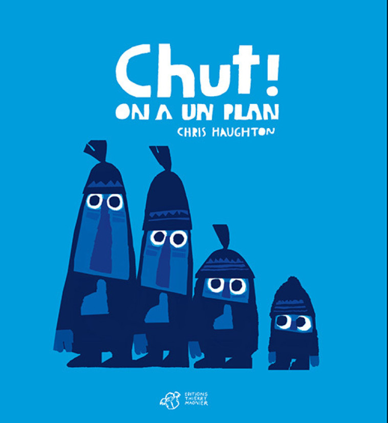 Chut ! On a un plan - Chris Haughton, Chris Haughton - THIERRY MAGNIER