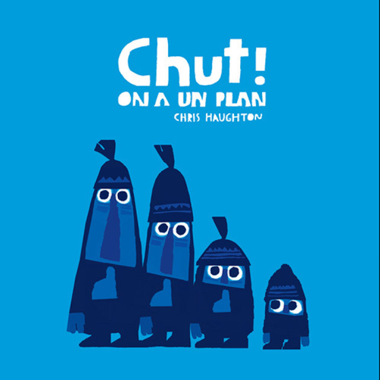 Chut ! On a un plan - tout carton - Chris Haughton, Chris Haughton - THIERRY MAGNIER