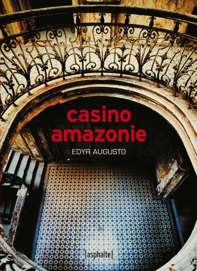 Casino Amazonie - Edyr AUGUSTO, Diniz Galhos - ASPHALTE