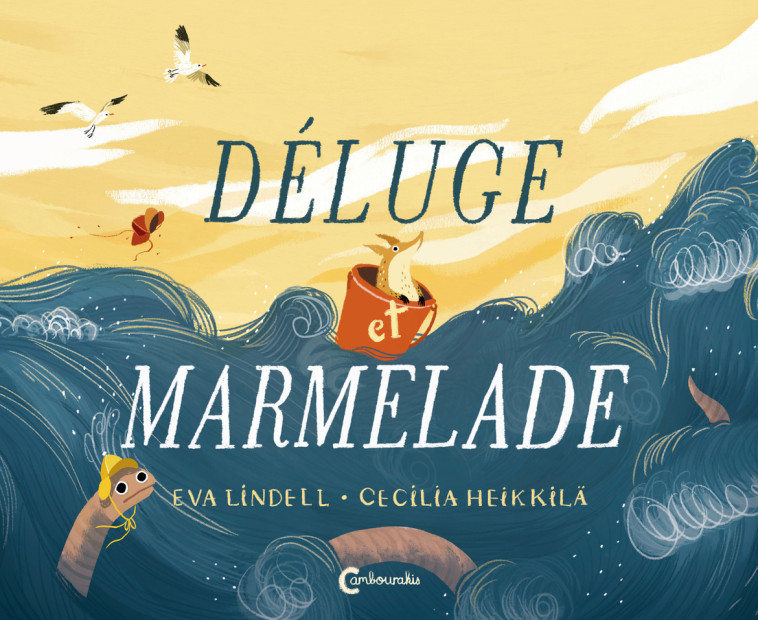 Déluge et marmelade - Cecilia Heikkila, Catherine Renaud,  HEIKKILA CECILIA/RENAUD CATHERINE, Cecilia Heikkila, Catherine Renaud,  HEIKKILA CECILIA/RENAUD CATHERINE - CAMBOURAKIS