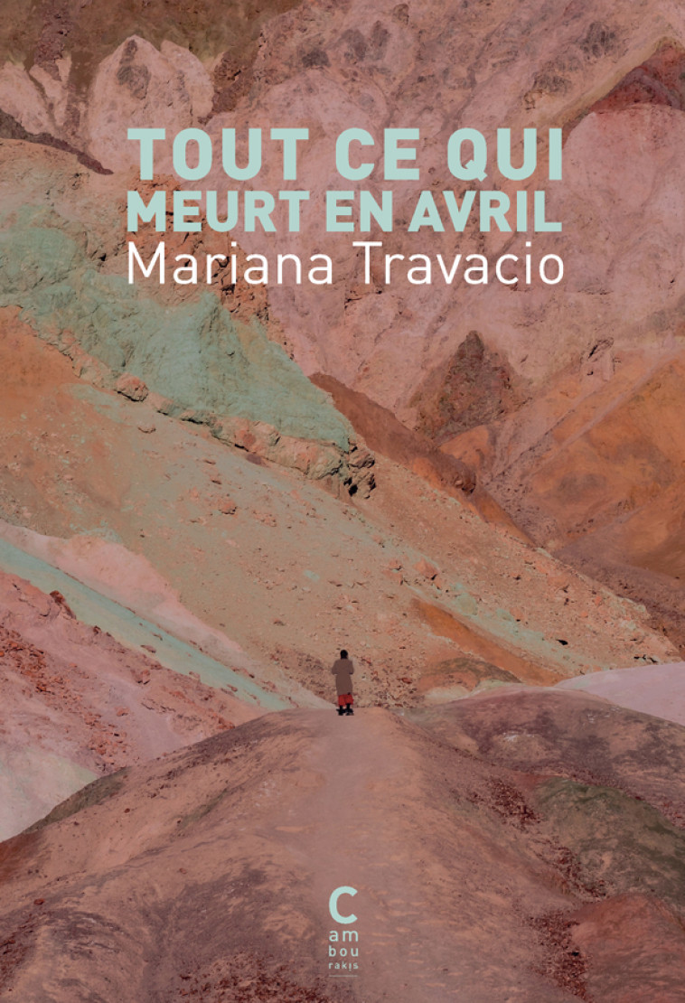 Tout ce qui meurt en avril - Mariana Travacio, Christilla Vasserot, Mariana Travacio, Christilla Vasserot - CAMBOURAKIS