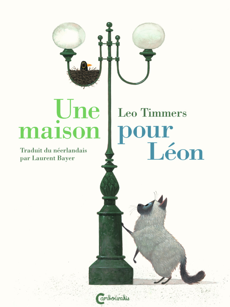 Une maison pour Léon - Leo Timmers, Laurent Bayer, Leo Timmers, Laurent Bayer - CAMBOURAKIS