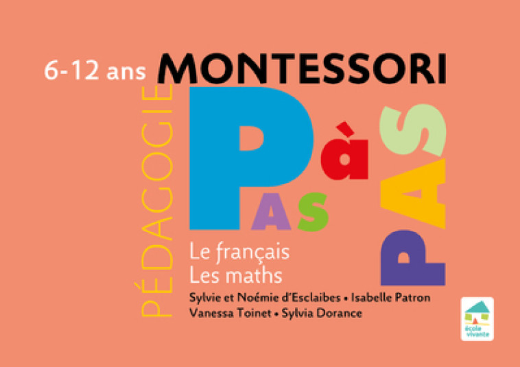 Le français, les maths 6-12 ans - Sylvie d' Esclaibes, Noémie d' Esclaibes, Vanessa Toinet, Isabelle Patron, Sylvia Dorance - ECOLE VIVANTE