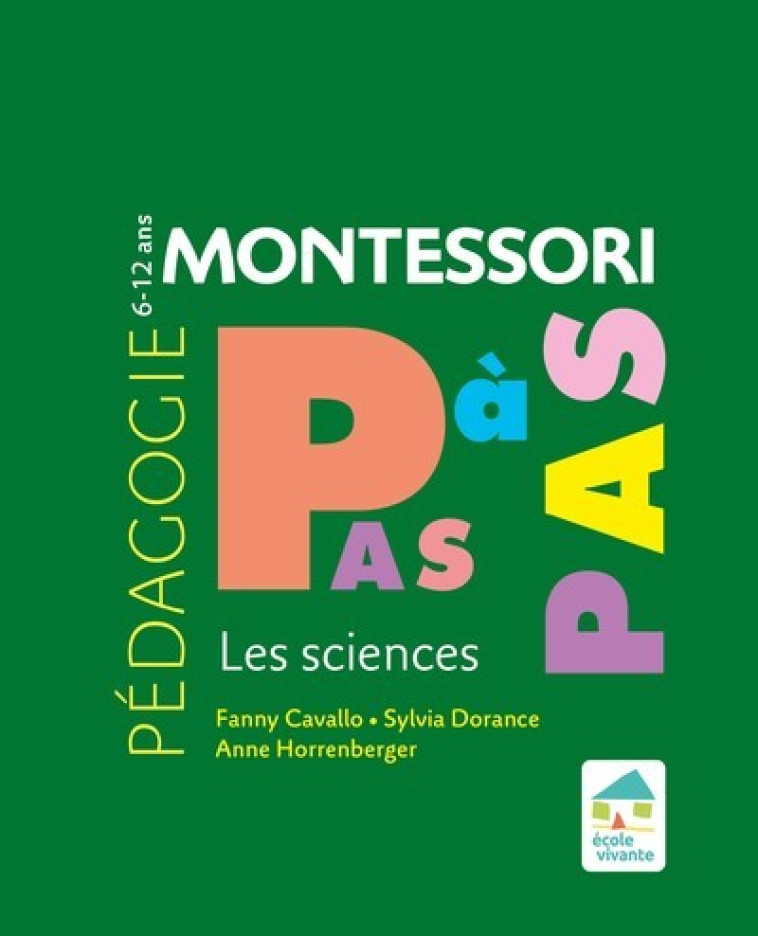 Les sciences 6-12 ans - Fanny Cavallo, Sylvia Dorance, Anne Horrenberger - ECOLE VIVANTE