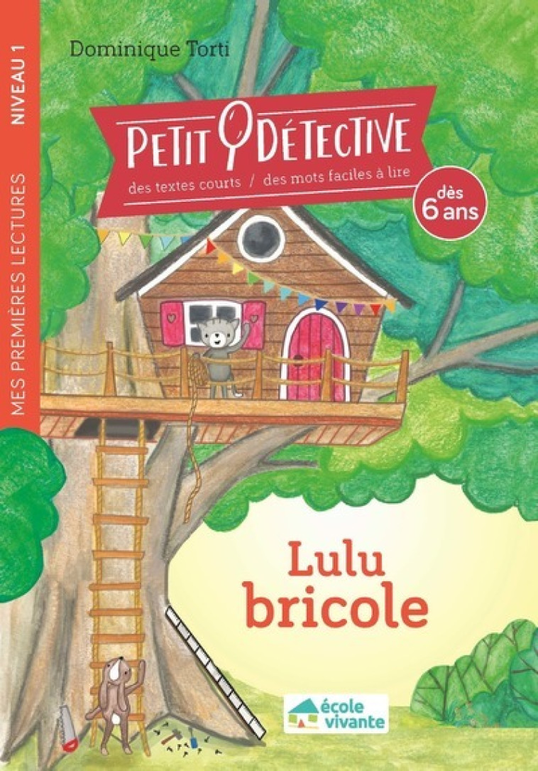 Lulu bricole - Niveau 1- Dès 6 ans - Dominique Torti - ECOLE VIVANTE