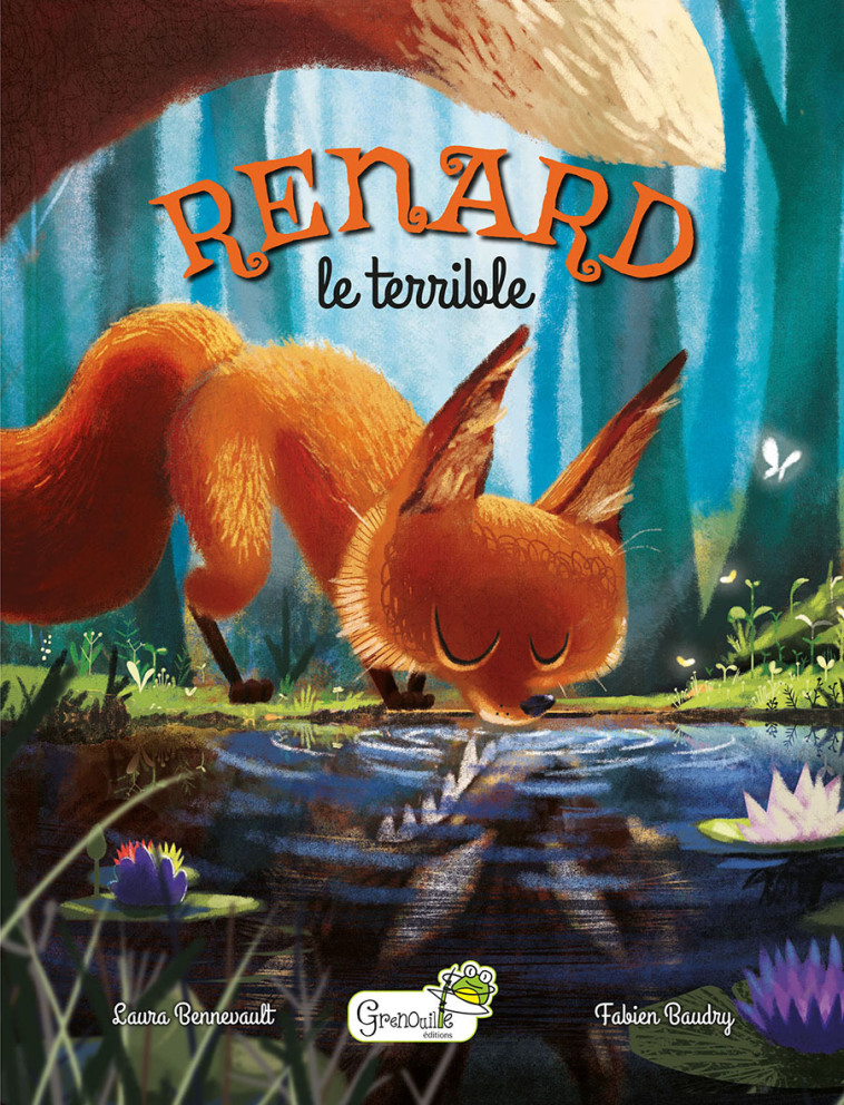 Renard le terrible - Laura BENNEVAULT, Fabien Baudry - GRENOUILLE