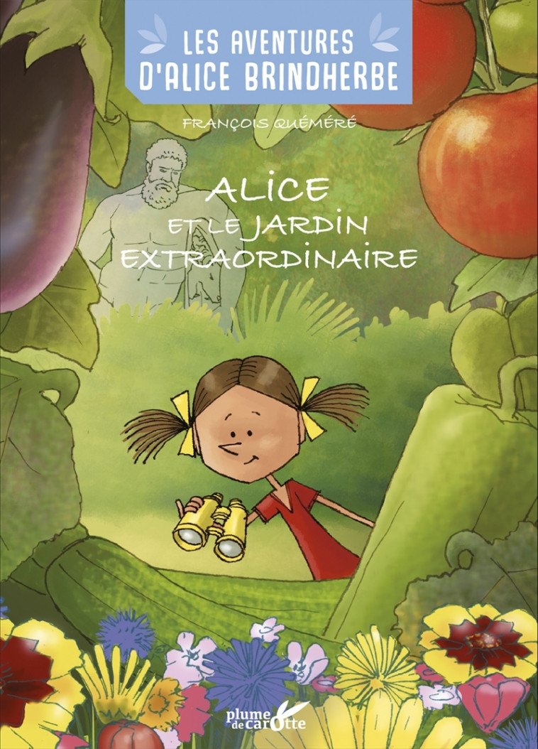 Alice et le jardin extraordinaire - François QUEMERE - PLUME CAROTTE