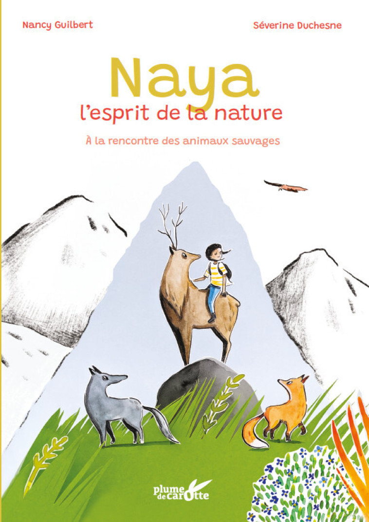 Naya, l'esprit de la nature - À la rencontre des animaux sau - Nancy Guilbert, Séverine Duchesne - PLUME CAROTTE