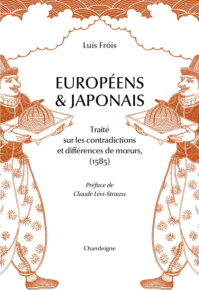 Européens et japonais - Traité sur les contradictions et dif - Luís Fróis, Claude Lévi-Strauss, Michel Chandeigne - CHANDEIGNE