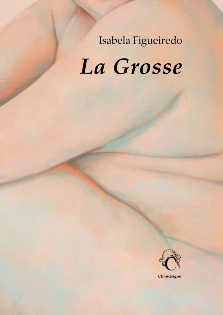 La Grosse - Isabela FIGUEIREDO, Joao VIEGAS - CHANDEIGNE