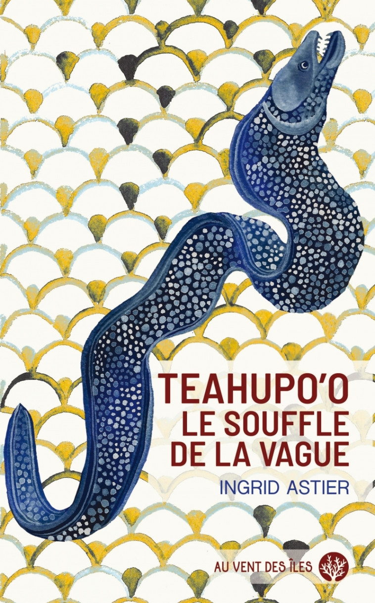 Teahupo'o. -  Le souffle de la Vague - Ingrid Astier - VENT DES ILES