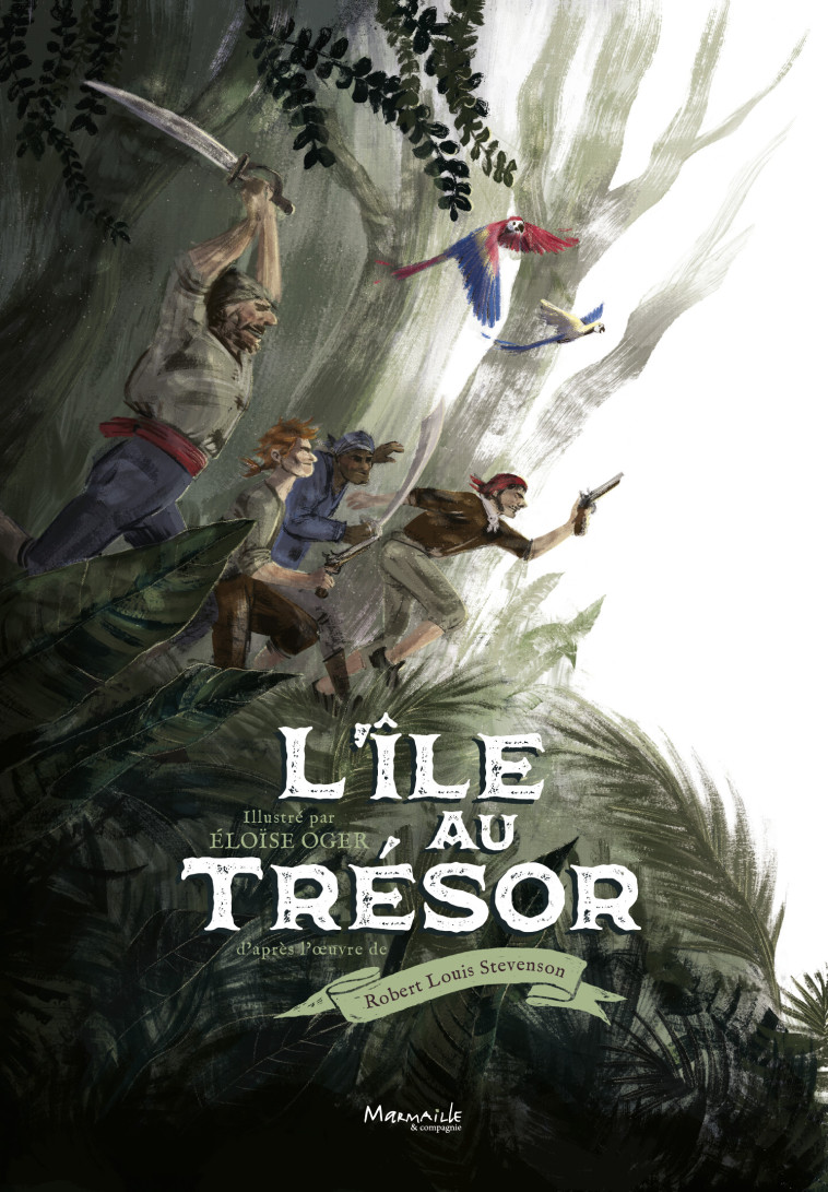 L'île au trésor  - Eloïse Oger, Robert Louis Stevenson - MARMAILLE CIE