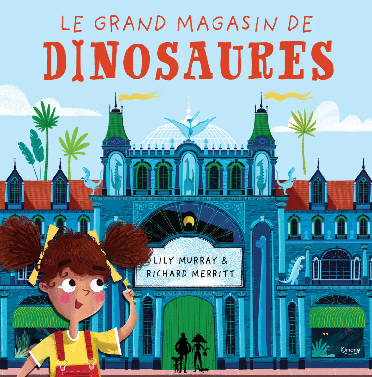 LE GRAND MAGASIN DE DINOSAURES - Lily Murray, Richard Merritt - KIMANE