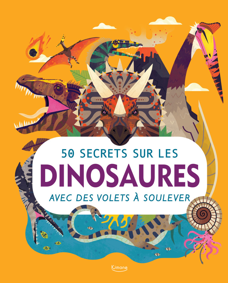 50 SECRETS SUR LES DINOSAURES - Collectif Collectif, Jack Tite - KIMANE