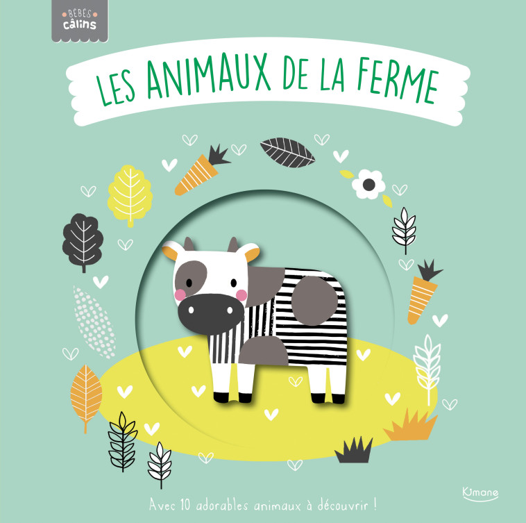 LES ANIMAUX DE LA FERME (COLL. BÉBÉS CÂLINS) - Rachel Elliot, Wendy Kendall - KIMANE