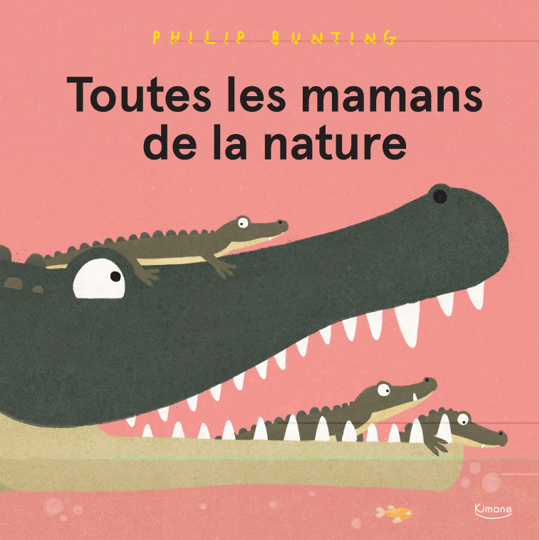 TOUTES LES MAMANS DE LA NATURE - Philip Bunting - KIMANE