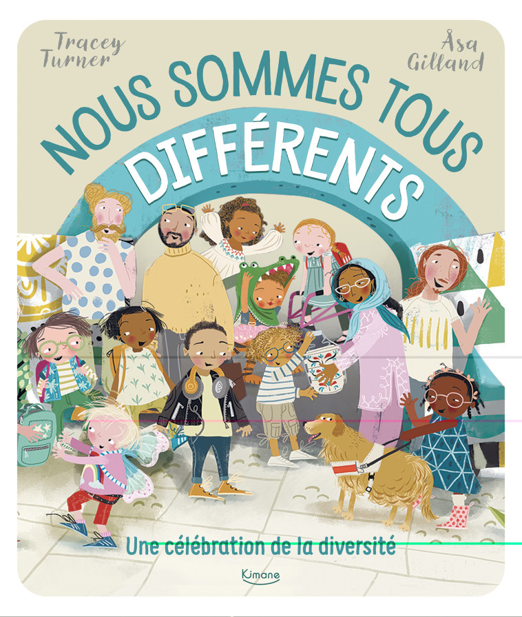 NOUS SOMMES TOUS DIFFÉRENTS - Tracey Turner, Asa Gilland - KIMANE