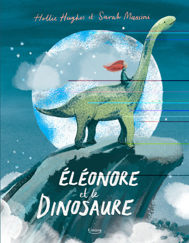 ÉLÉONORE ET LE DINOSAURE - Hollie Hughes, Sarah Massini - KIMANE