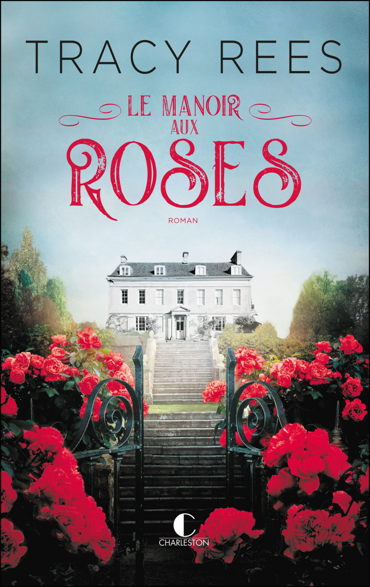 Le Manoir aux roses - Tracy Rees, Jessica Shapiro - CHARLESTON