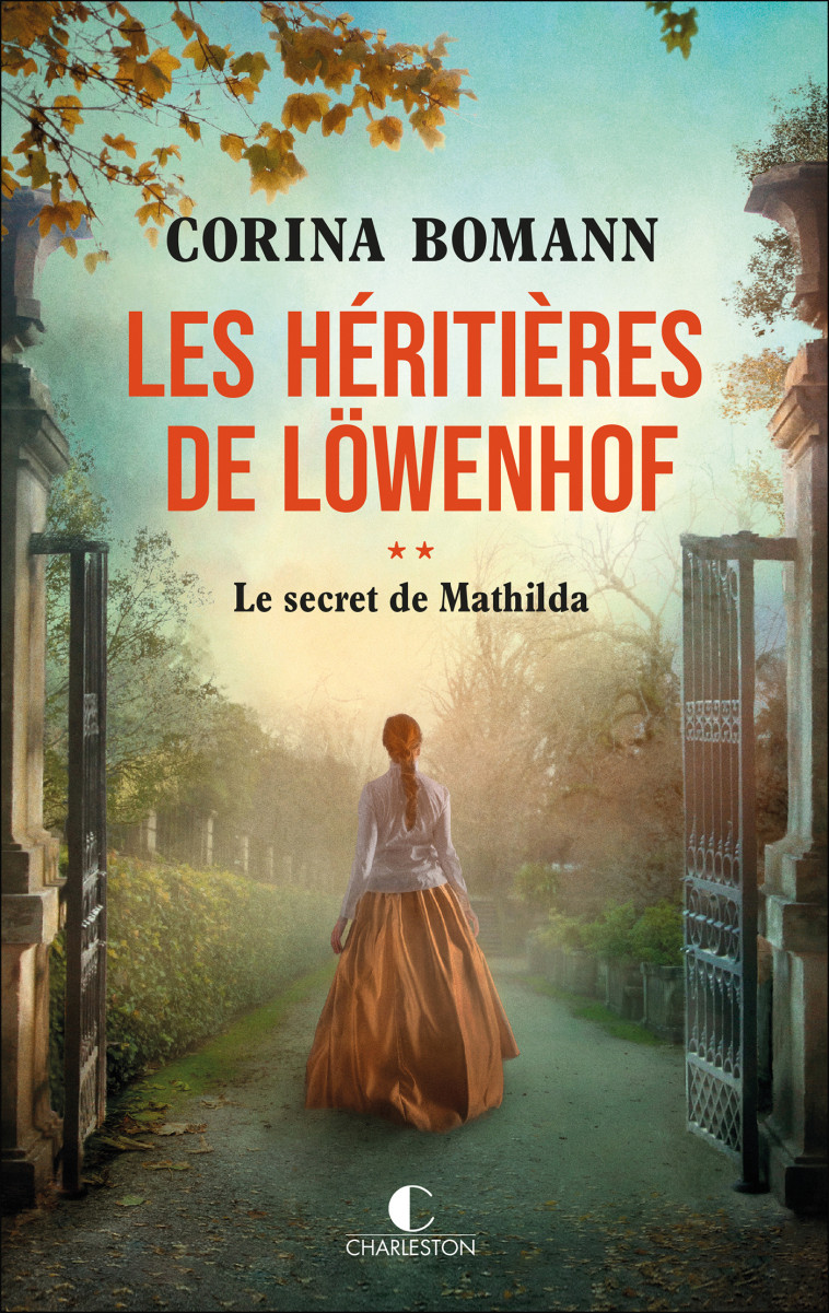 Les Héritières de Löwenhof : le secret de Mathilda - Corinna Gepner, Corina Bomann - CHARLESTON