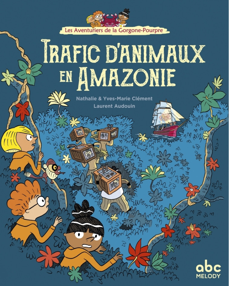 Trafic d'animaux en Amazonie - Yves-Marie Clément, Nathalie Clément, Laurent Audoin - ABC MELODY